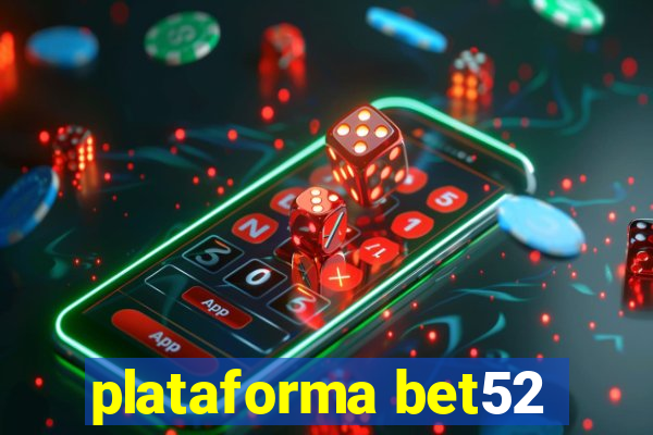 plataforma bet52